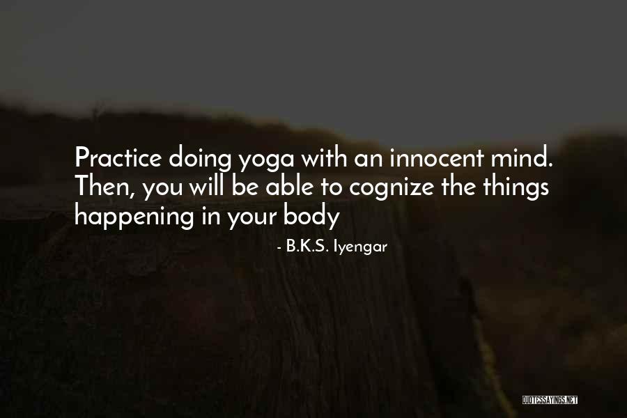 B.K.S. Iyengar Quotes 1163220