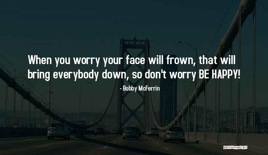 B Mcferrin Quotes By Bobby McFerrin B Mcferrin Quotes By Bobby McFerrin