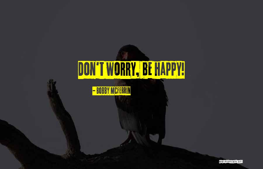 B Mcferrin Quotes By Bobby McFerrin B Mcferrin Quotes By Bobby McFerrin