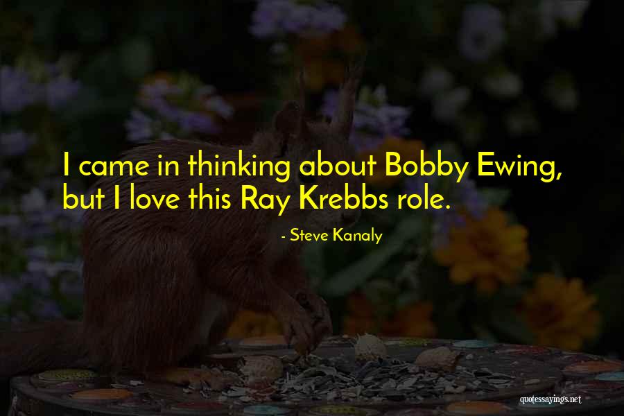 B.o.b Bobby Ray Quotes By Steve Kanaly