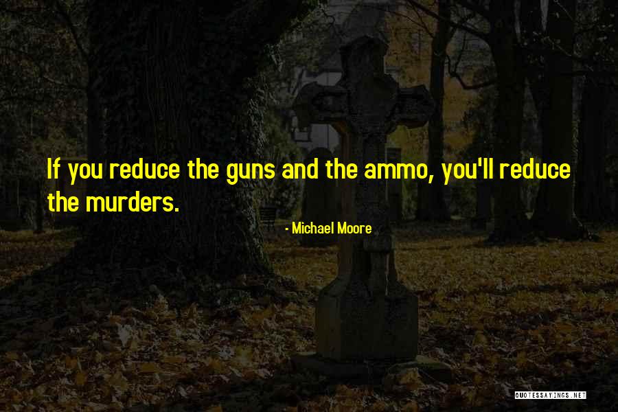 B P Ammo Quotes By Michael Moore B P Ammo Quotes By Michael Moore