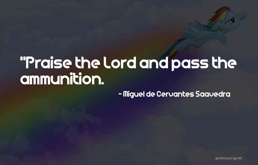 B P Ammunition Quotes By Miguel De Cervantes Saavedra B P Ammunition Quotes By Miguel De Cervantes Saavedra