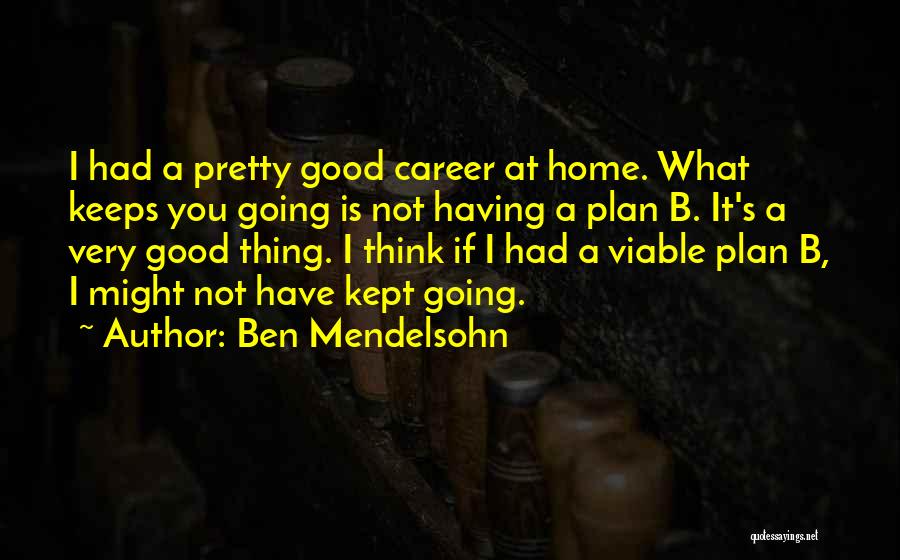 B Plan Quotes By Ben Mendelsohn