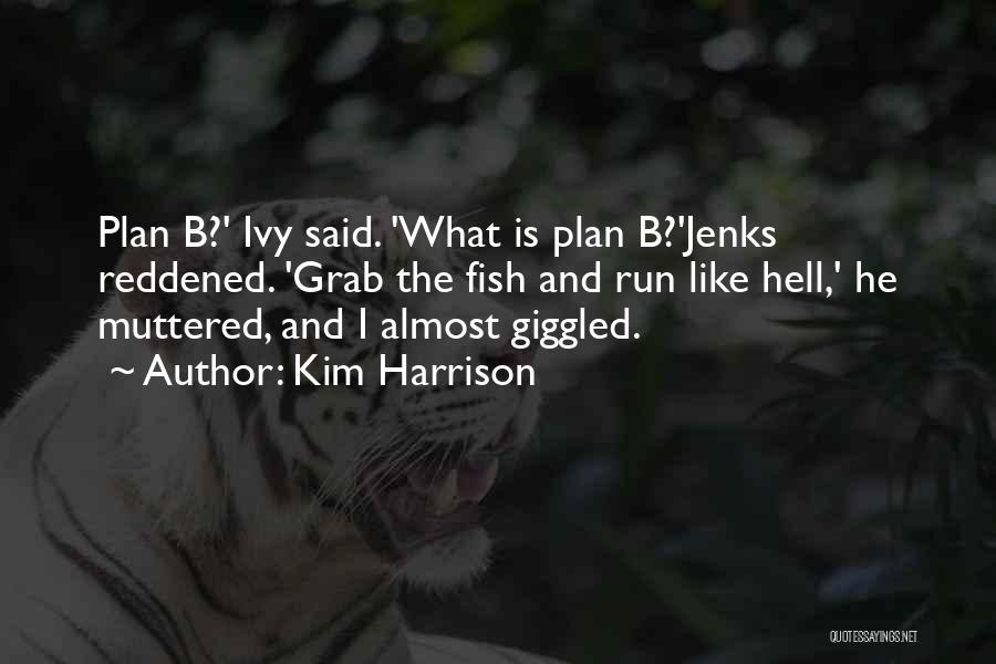 B Plan Quotes By Kim Harrison