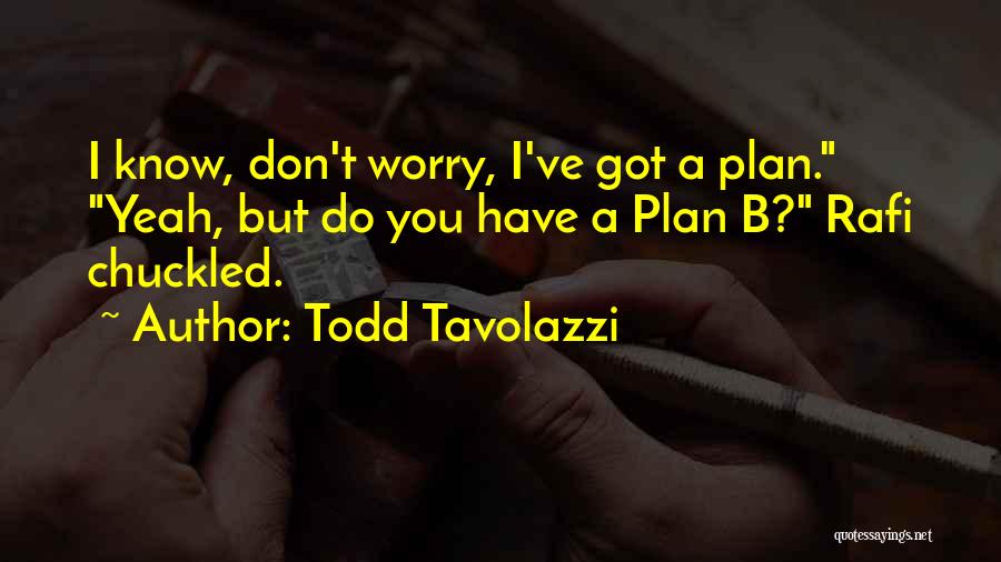 B Plan Quotes By Todd Tavolazzi