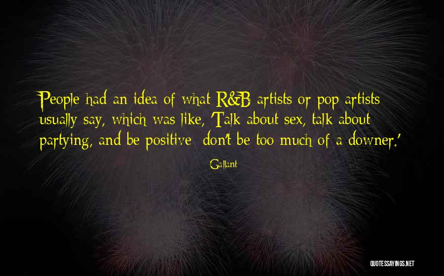 B Positive Quotes By Gallant B Positive Quotes By Gallant