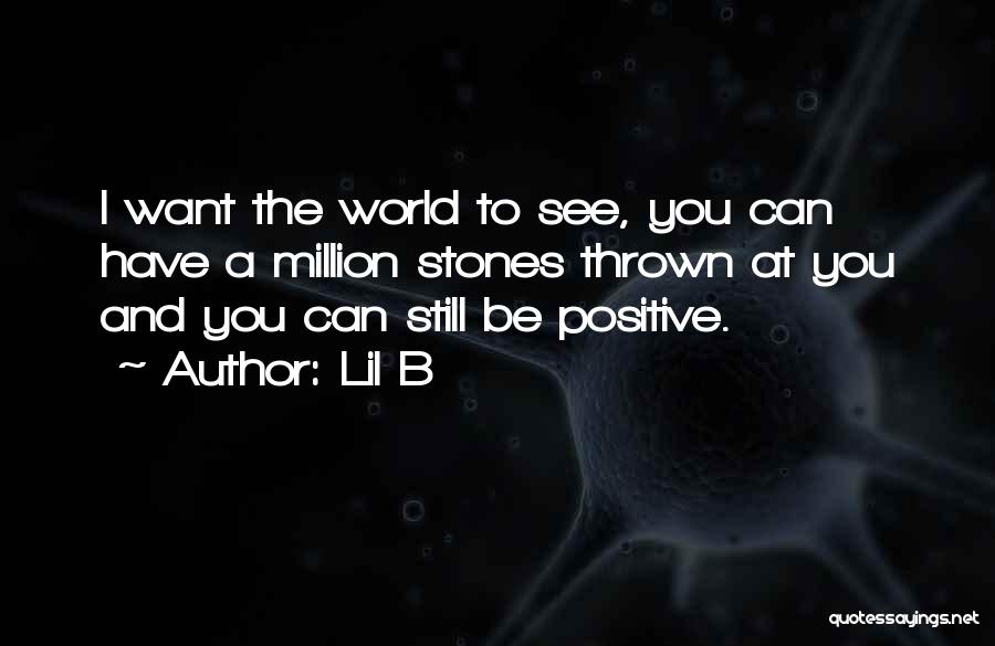 B Positive Quotes By Lil B