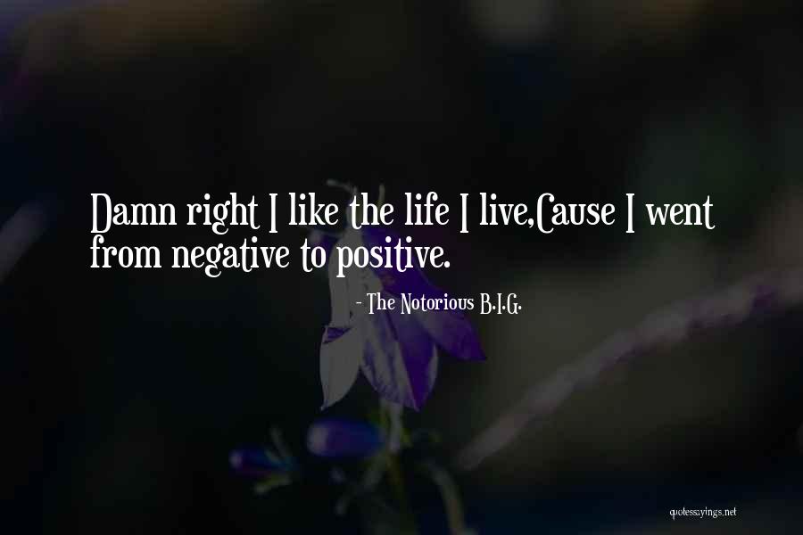 B Positive Quotes By The Notorious B.I.G. B Positive Quotes By The Notorious B.I.G.