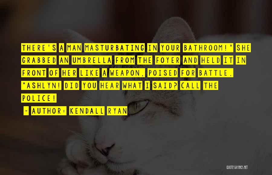 B&q Bathroom Quotes By Kendall Ryan
