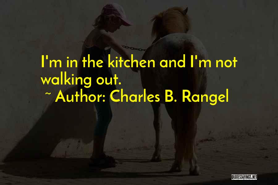 B&q Kitchen Quotes By Charles B. Rangel