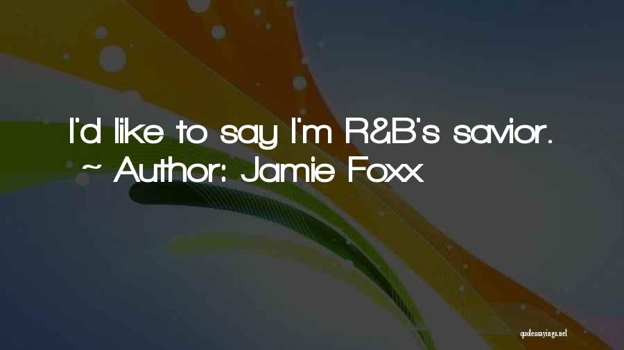 B.s Quotes By Jamie Foxx