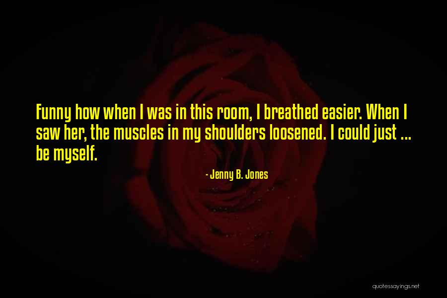 B.tech Funny Quotes By Jenny B. Jones B.tech Funny Quotes By Jenny B. Jones