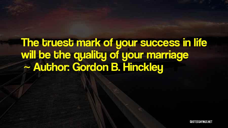 B.tech Life Quotes By Gordon B. Hinckley