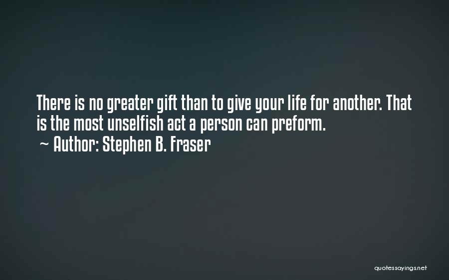 B.tech Life Quotes By Stephen B. Fraser