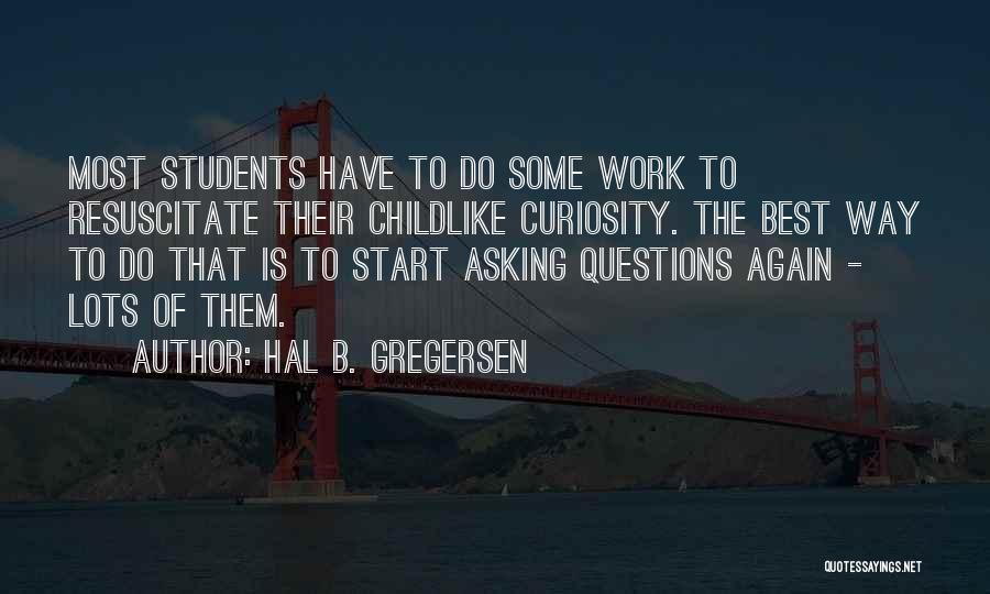 B.tech Students Quotes By Hal B. Gregersen