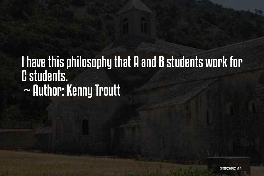 B.tech Students Quotes By Kenny Troutt