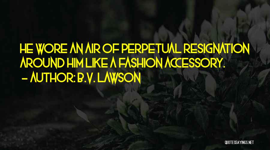 B.V. Lawson Quotes 408501