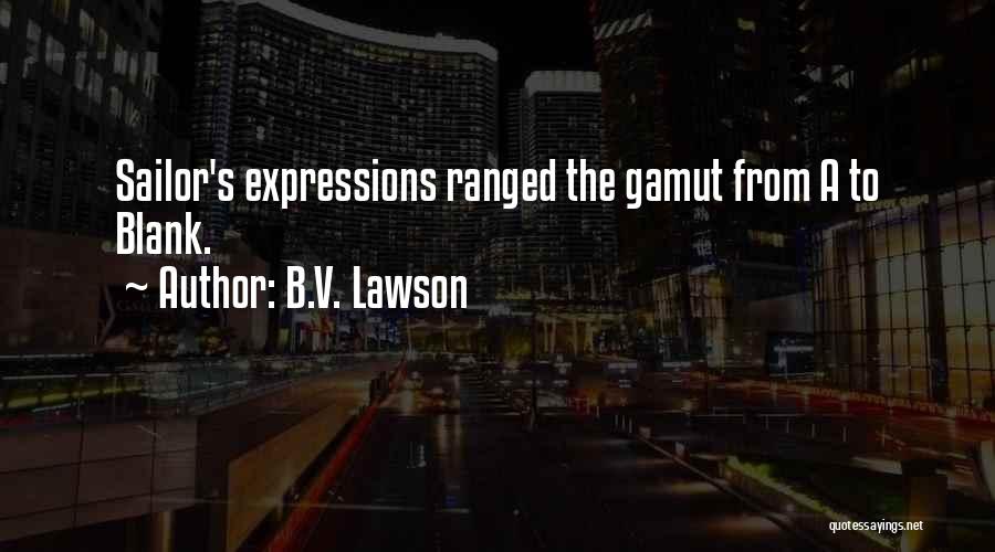 B V S Quotes By B.V. Lawson