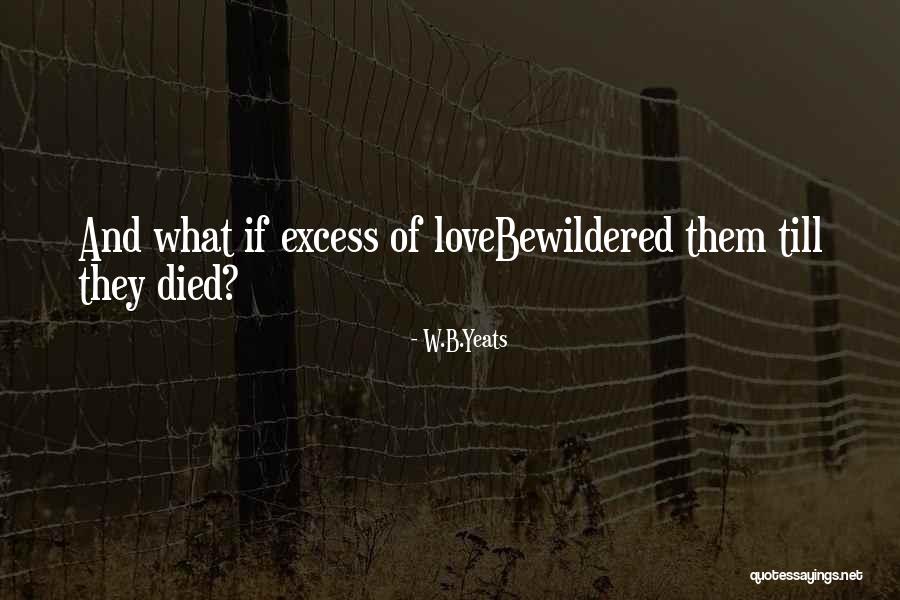 B&w Love Quotes By W.B.Yeats B&w Love Quotes By W.B.Yeats