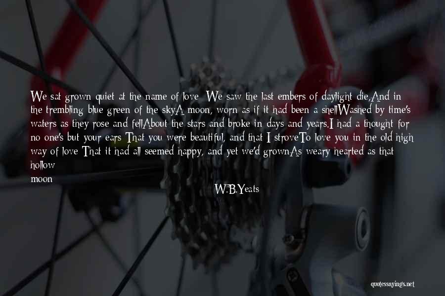 B&w Love Quotes By W.B.Yeats B&w Love Quotes By W.B.Yeats