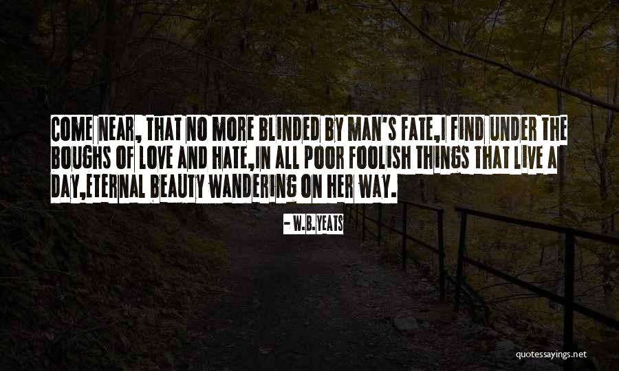 B&w Love Quotes By W.B.Yeats B&w Love Quotes By W.B.Yeats