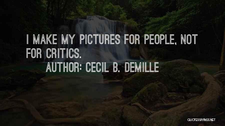 B&w Pictures Quotes By Cecil B. DeMille