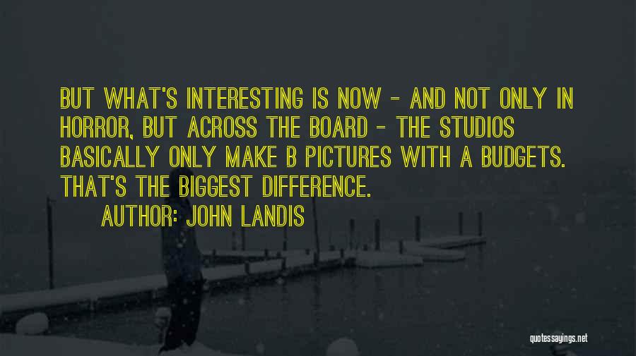 B&w Pictures Quotes By John Landis