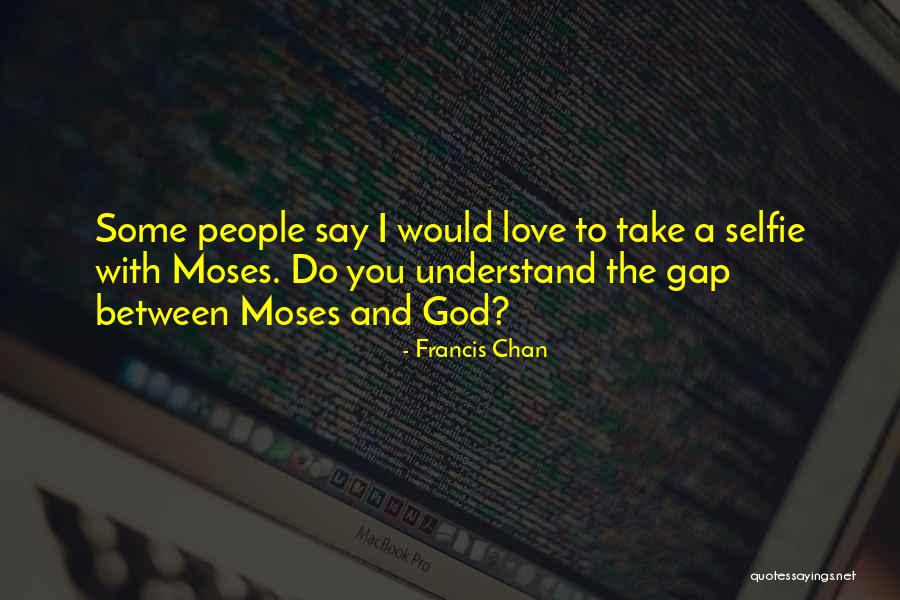 B&w Selfie Quotes By Francis Chan B&w Selfie Quotes By Francis Chan
