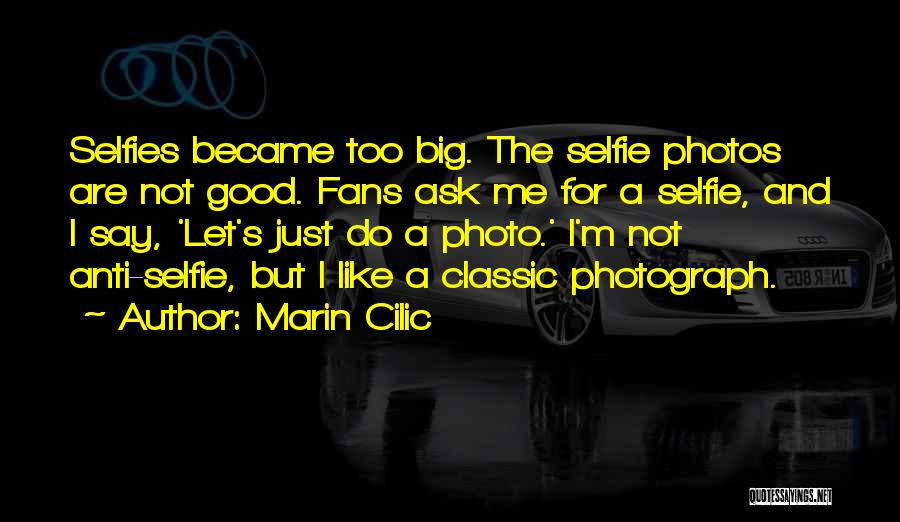 B & W Selfies Quotes By Marin Cilic
