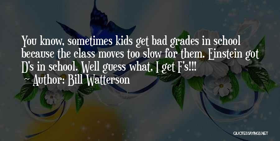 B Watterson Quotes By Bill Watterson