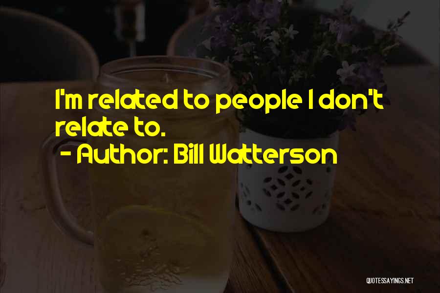 B Watterson Quotes By Bill Watterson