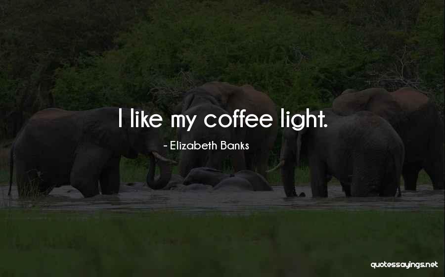 B4ufly Quotes By Elizabeth Banks B4ufly Quotes By Elizabeth Banks