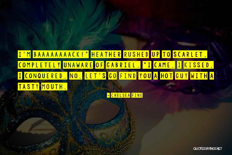 Baaaaaaaack Quotes By Chelsea Fine Baaaaaaaack Quotes By Chelsea Fine