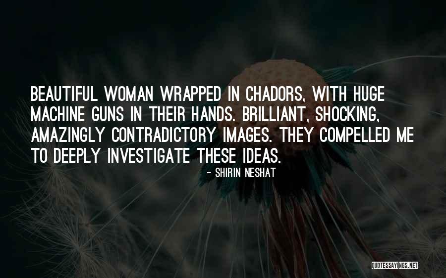 Baaaadddd Quotes By Shirin Neshat Baaaadddd Quotes By Shirin Neshat