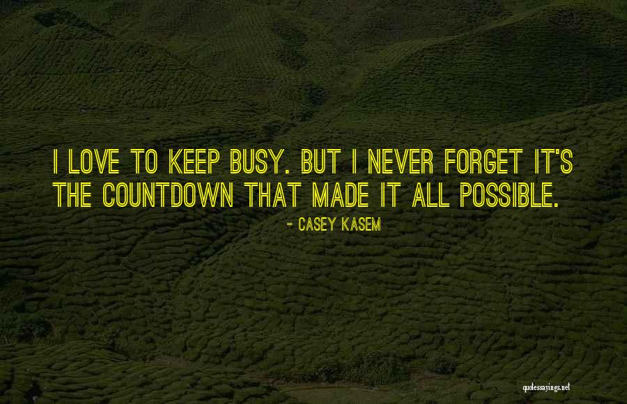 Baagan Tea Quotes By Casey Kasem