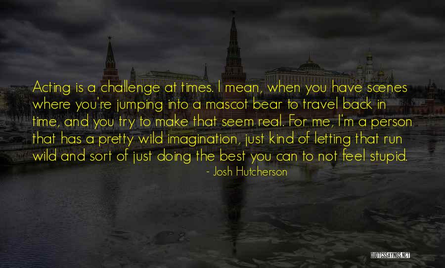 Baat Nahi Karni Quotes By Josh Hutcherson Baat Nahi Karni Quotes By Josh Hutcherson