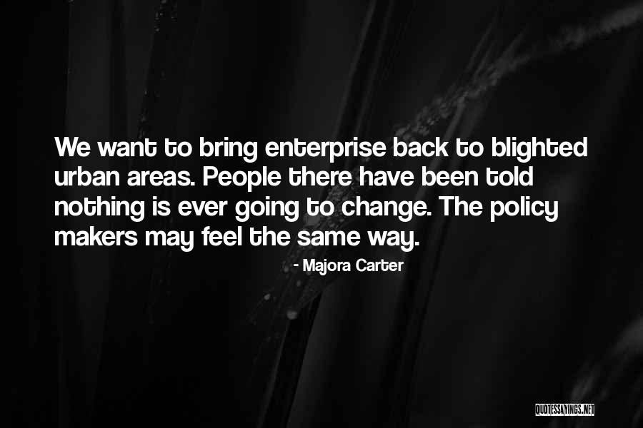 Babalik Ka Din Sa Akin Quotes By Majora Carter Babalik Ka Din Sa Akin Quotes By Majora Carter