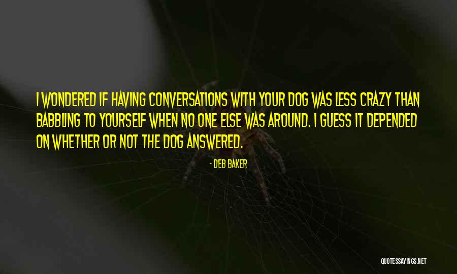 Babbling Around Quotes By Deb Baker Babbling Around Quotes By Deb Baker