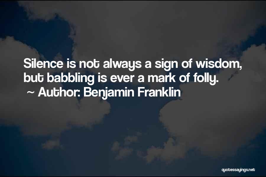 Babbling Quotes By Benjamin Franklin