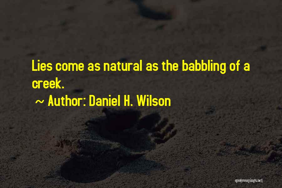 Babbling Quotes By Daniel H. Wilson