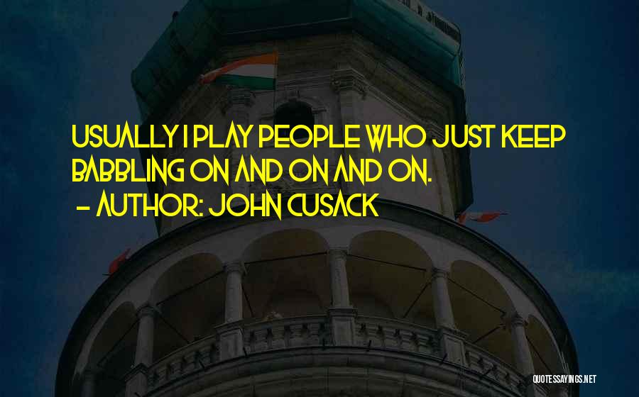 Babbling Quotes By John Cusack