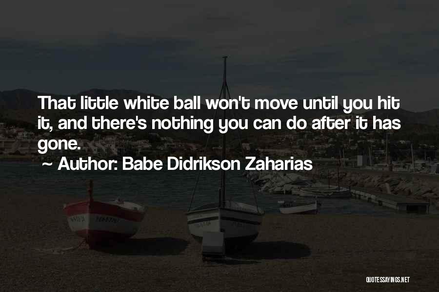 Babe Didrikson Quotes By Babe Didrikson Zaharias