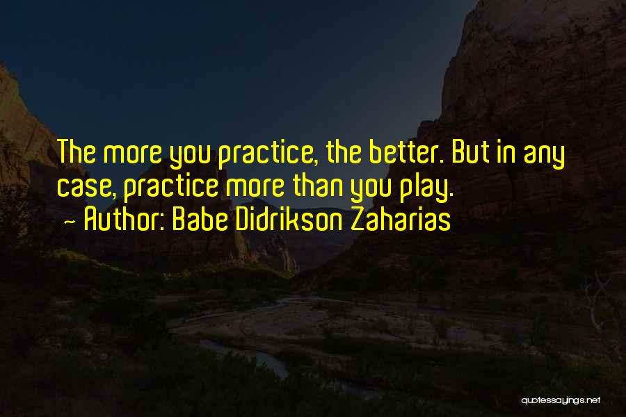 Babe Didrikson Quotes By Babe Didrikson Zaharias