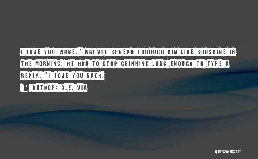 Babe I Love You Quotes By A.E. Via Babe I Love You Quotes By A.E. Via