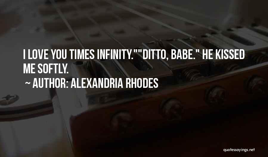 Babe I Love You Quotes By Alexandria Rhodes