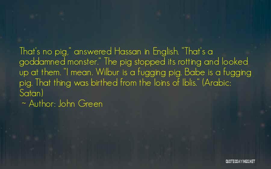 Babe Pig Quotes By John Green