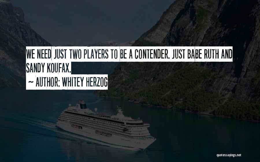 Babe Quotes By Whitey Herzog