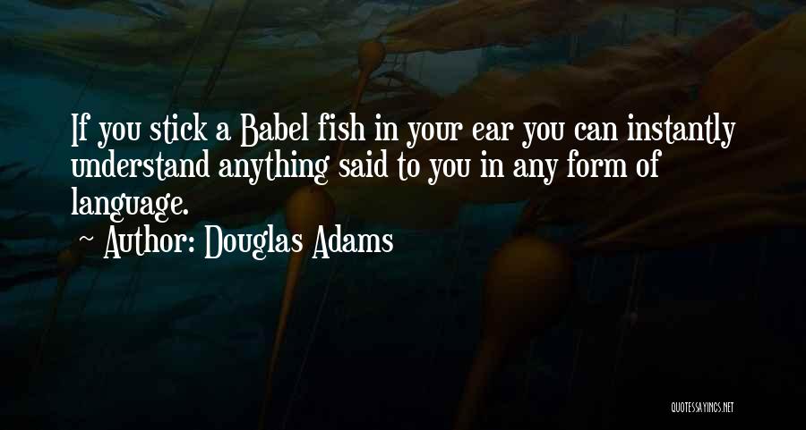 Babel Fish Quotes By Douglas Adams
