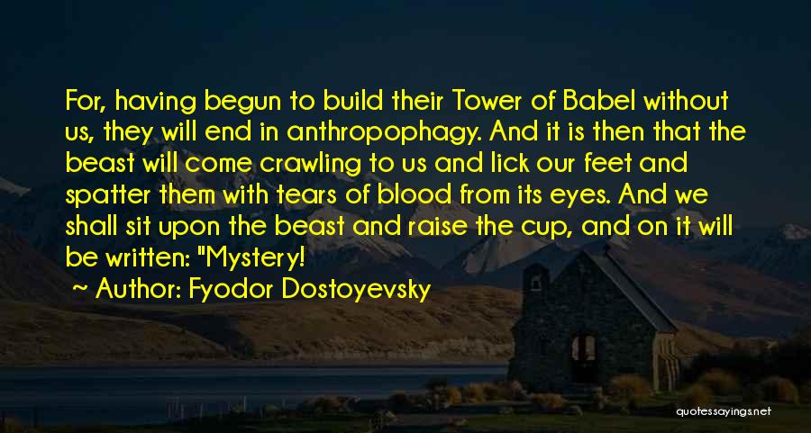 Babel Tower Quotes By Fyodor Dostoyevsky