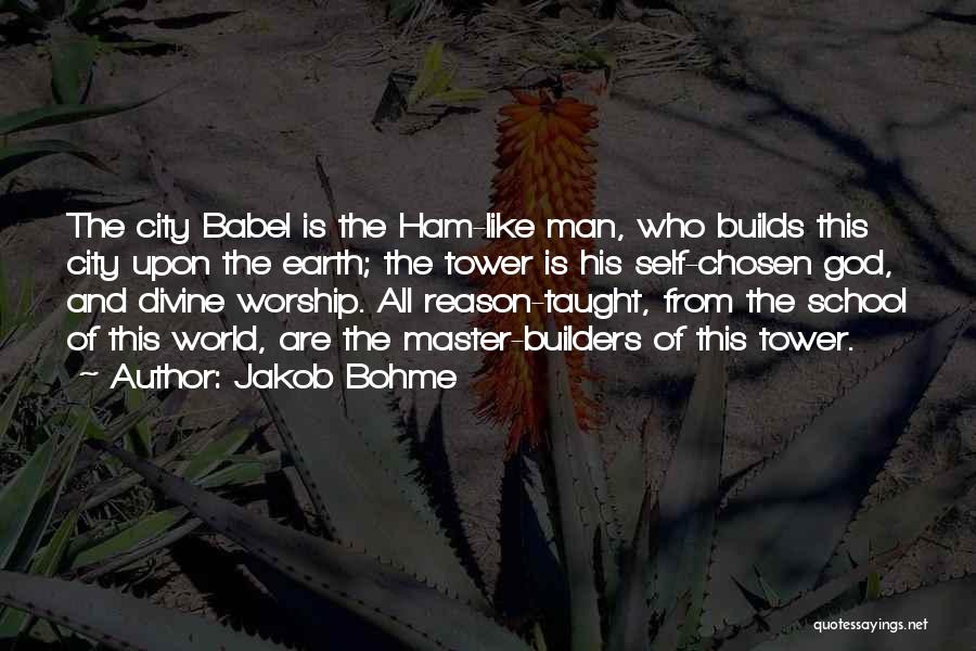 Babel Tower Quotes By Jakob Bohme